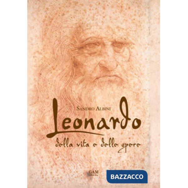 Leonardo. Della vita e delle opere