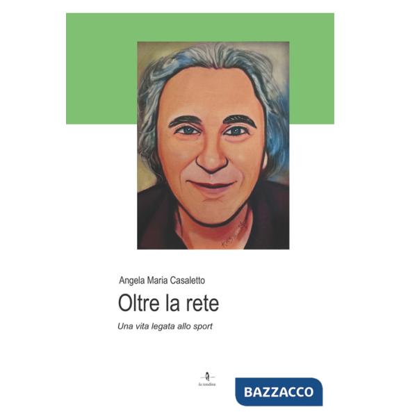 Oltre la rete. Una vita legata allo sport