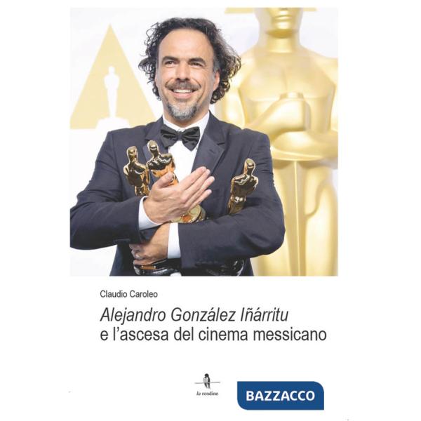 Alejandro González Iñárritu e l'ascesa del cinema messicano