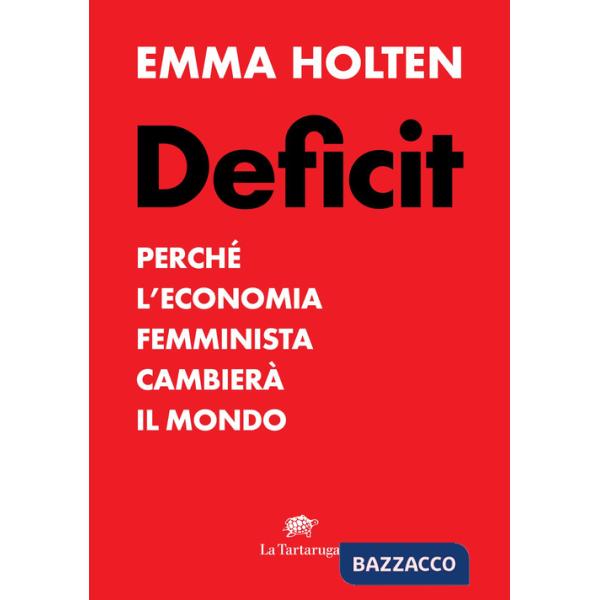 Deficit. Perché l'economia femminista cambierà il mondo