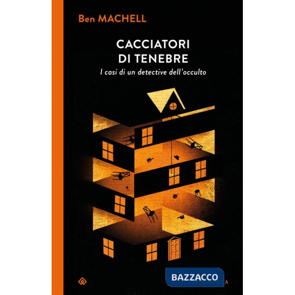 Cacciatori di tenebre. I casi di un detective dell'occulto