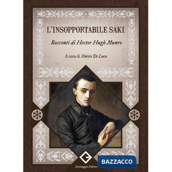 Insopportabile Saki. Racconti di Hector Hugh Munro (L')