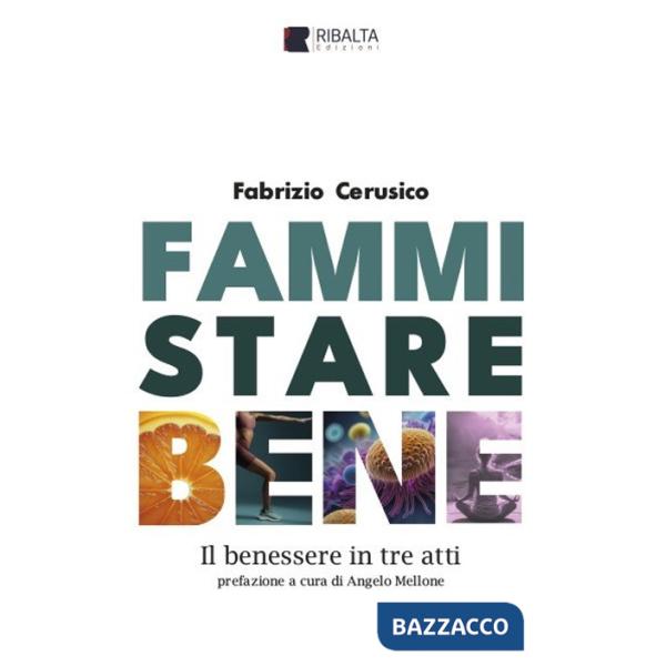 Fammi stare bene. Il benessere in tre atti