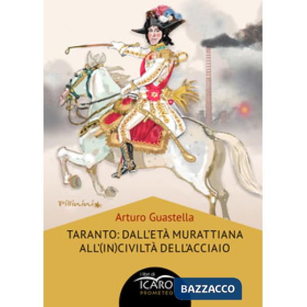 Taranto: dall'età murattiana all'(in)civiltà dell'acciaio