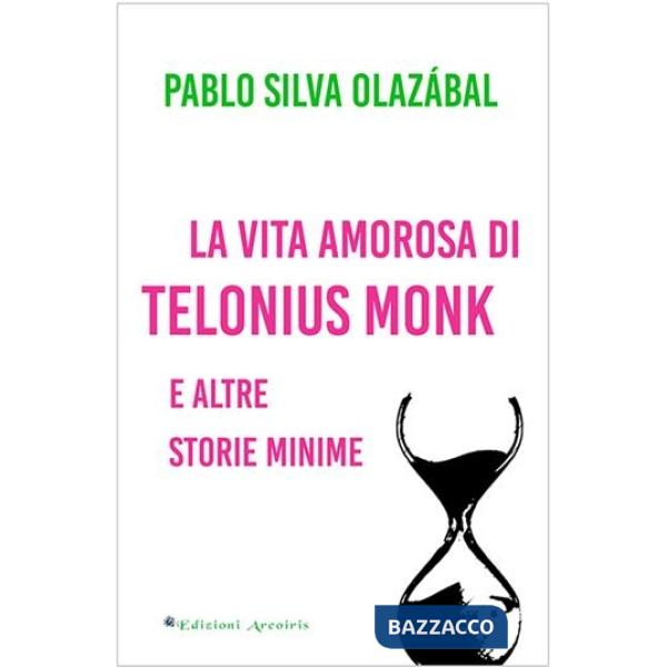 La vita amorosa di Telonius Monk e altre storie minime