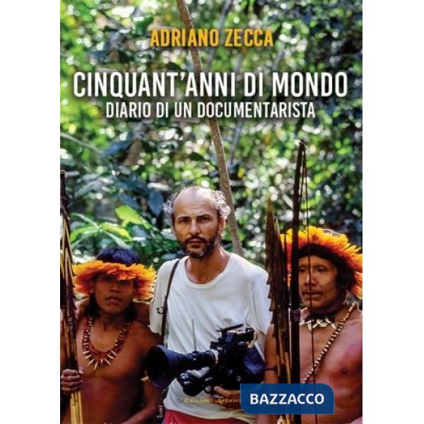 Cinquant'anni di mondo. Diario di un documentarista