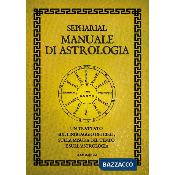 Manuale di astrologia. Un trattato sul linguaggio dei cieli, sulla misura del tempo e sull'astrologia