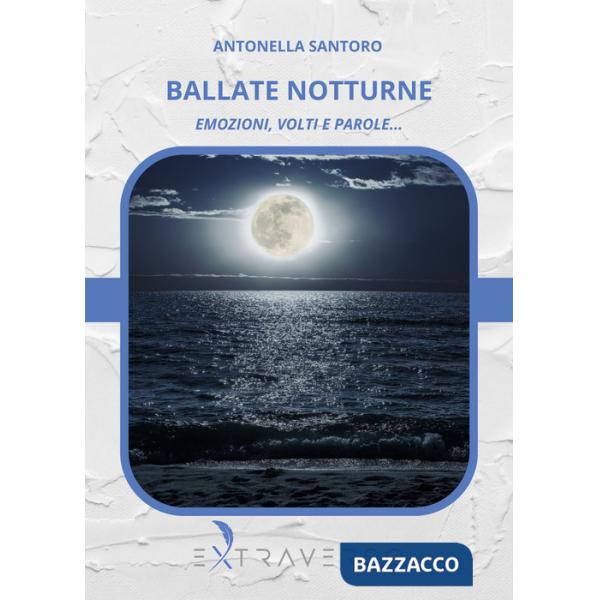 Ballate notturne. Emozioni, volti e parole...
