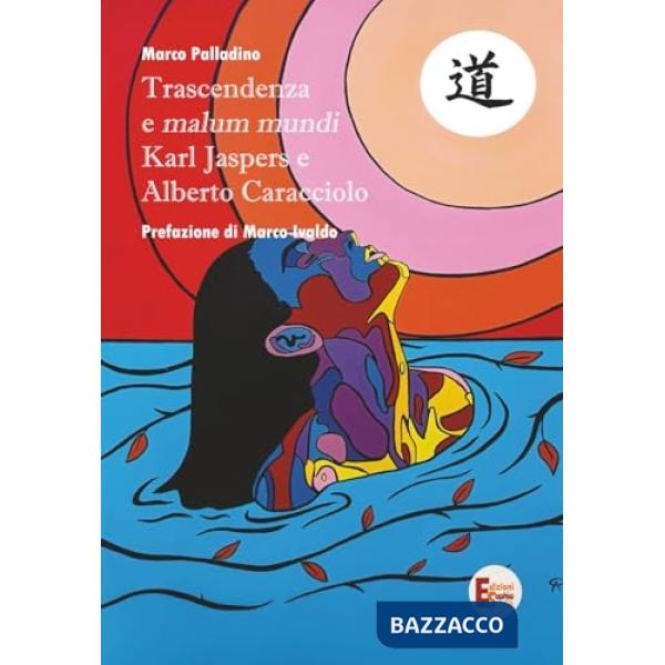 Trascendenza e malum mundi. Karl Jaspers e Alberto Caracciolo