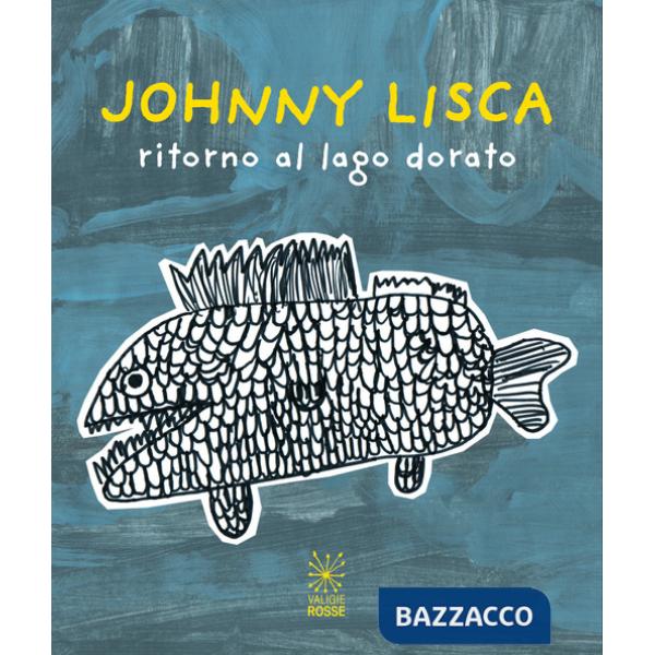 Johnny Lisca. Ritorno al lago dorato. Ediz. italiana e inglese