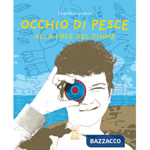 Occhio di pesce. Alla foce del fiume. Ediz. italiana e inglese