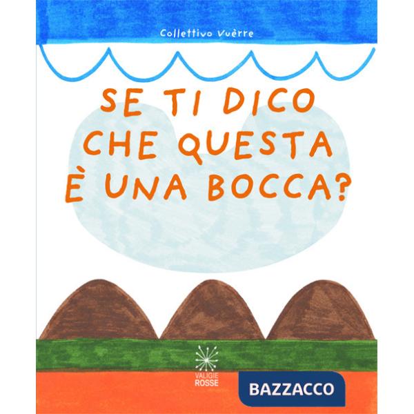 Se ti dico che questa è una bocca?