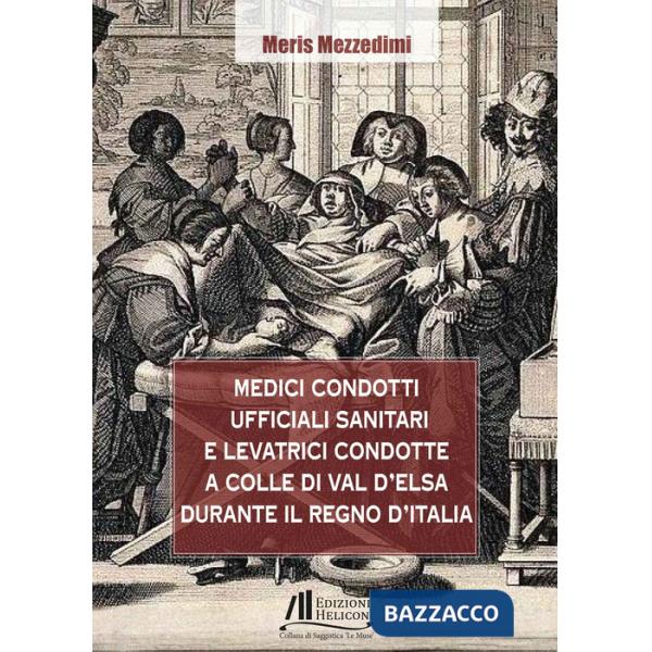 Medici condotti, ufficiali sanitari e levatrici condotte a Colle di Val d'Elsa durante il Regno d'Italia