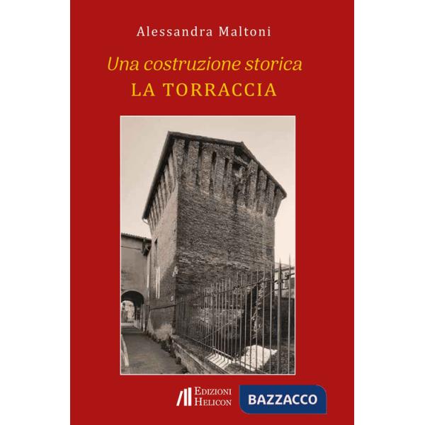 Costruzione storica. La Torraccia (Una)