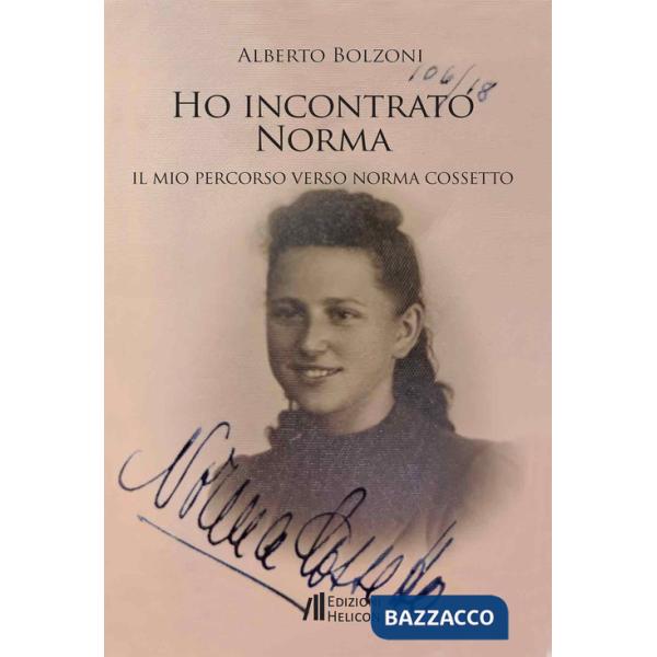 Ho incontrato Norma. Il mio percorso verso Norma Cossetto