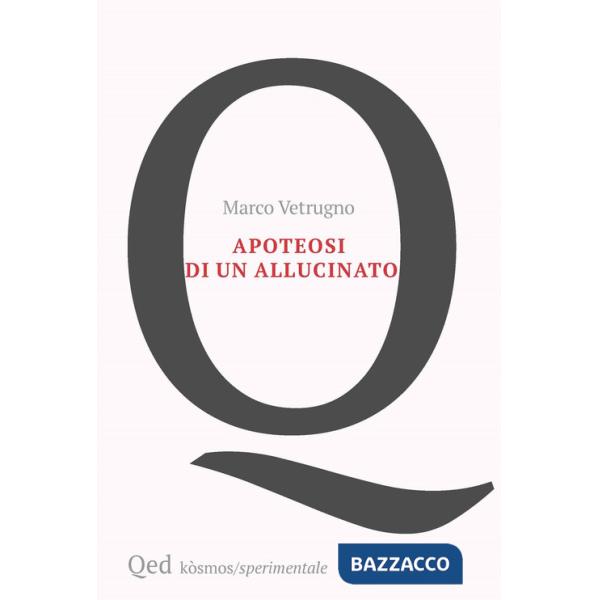 Apoteosi di un allucinato