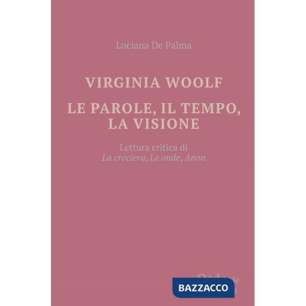 Virginia Woolf. Le parole, il tempo, la visione