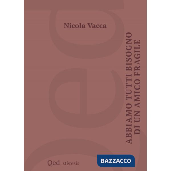 Abbiamo tutti bisogno di un amico fragile