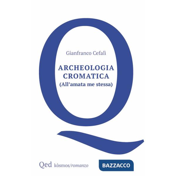 Archeologia cromatica. (All'amata me stessa)
