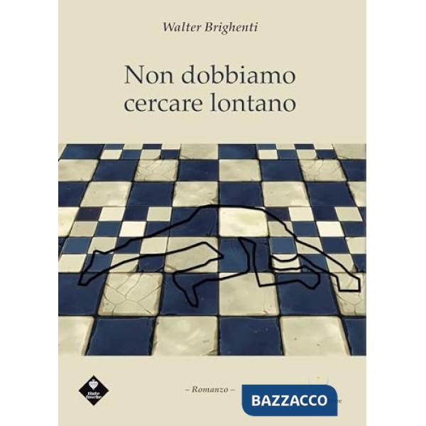 Non dobbiamo cercare lontano