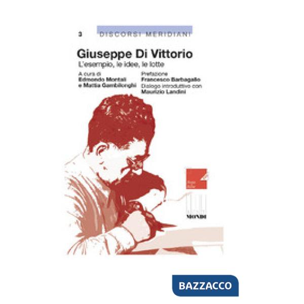 Giuseppe Di Vittorio. L'esempio, le idee, le lotte