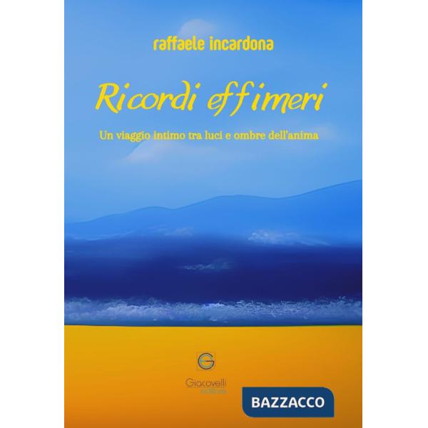 Ricordi effimeri. Un viaggio intimo tra luci e ombre dell'anima