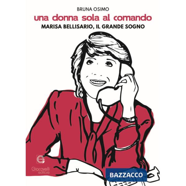 Donna sola al comando. Marisa Bellisario, il grande sogno (Una)