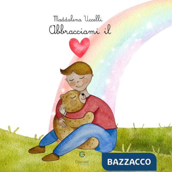 Abbracciami il cuore. Ediz. a colori
