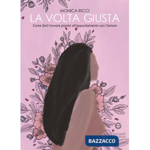 Volta giusta. Come farti trovare pronta all'appuntamento con l'amore (La)