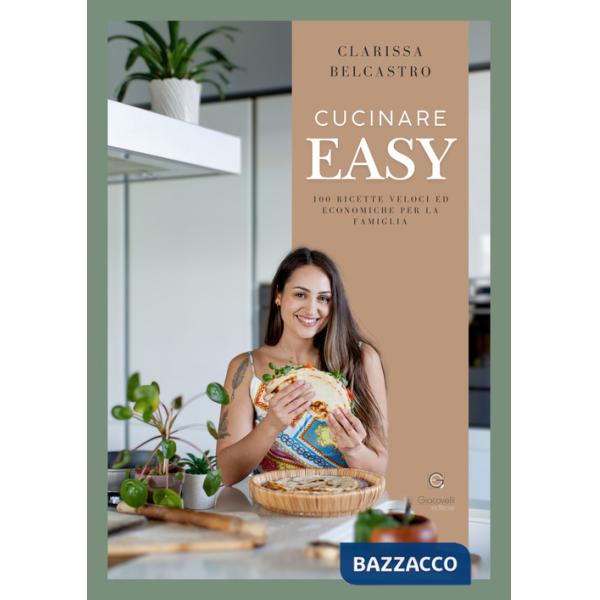 Cucinare easy. 100 ricette veloci ed economiche per la famiglia