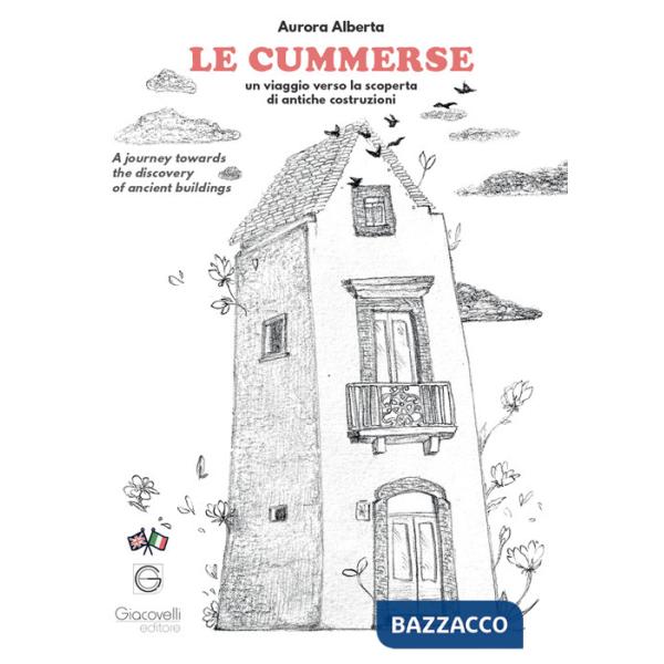 Cummerse. Un viaggio verso la scoperta di antiche costruzioni. A journey towards the discovery of ancient buildings. Ediz. multi