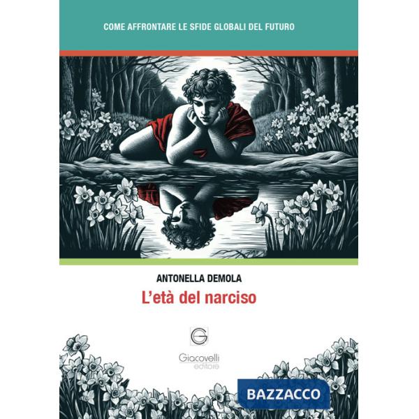 Età del narciso. Come affrontare le sfide globali del futuro (L')