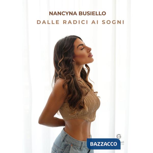 Dalle radici ai sogni. Come ho trasformato il passato nella mia forza più grande