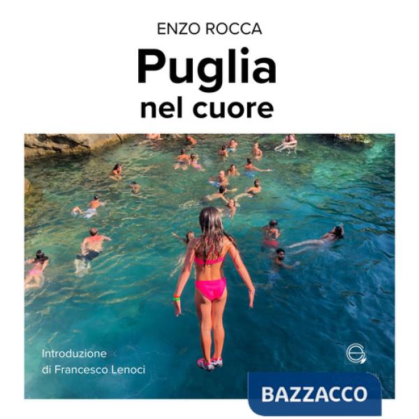 Puglia nel cuore. Ediz. a colori