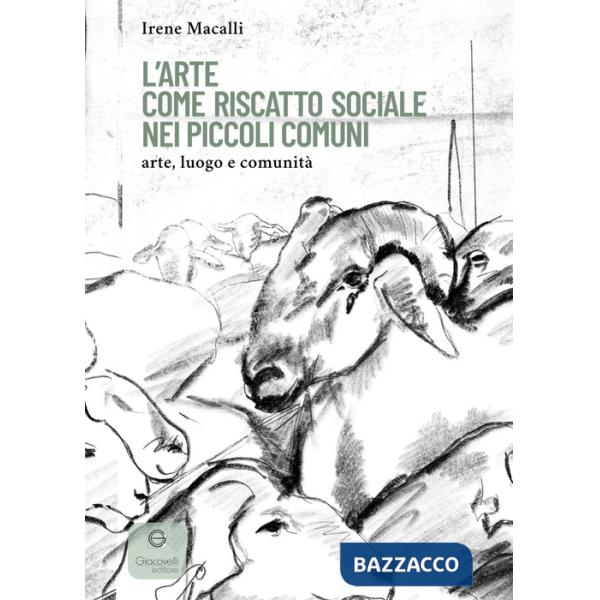 Arte come riscatto sociale nei piccoli comuni. Arte, luogo e comunità (L')
