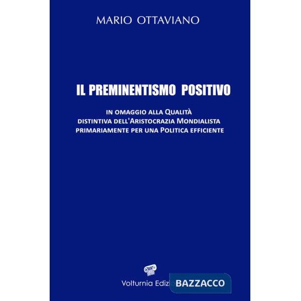 Preminentismo positivo. In omaggio alla qualità distintiva dell'aristocrazia mondialista primariamente per una politica efficien