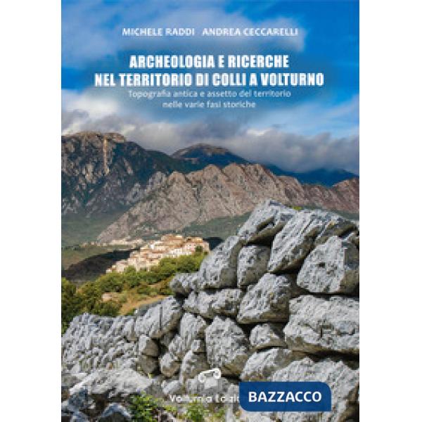 Archeologia e ricerche nel territorio di Colli a Volturno. Topografia antica e assetto del territorio nelle varie fasi storiche