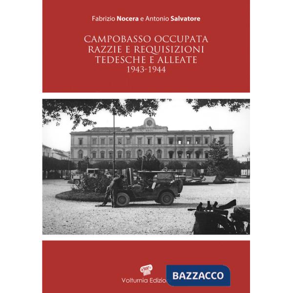 Campobasso occupata. Razzie e requisizioni tedesche e alleate 1943-1944