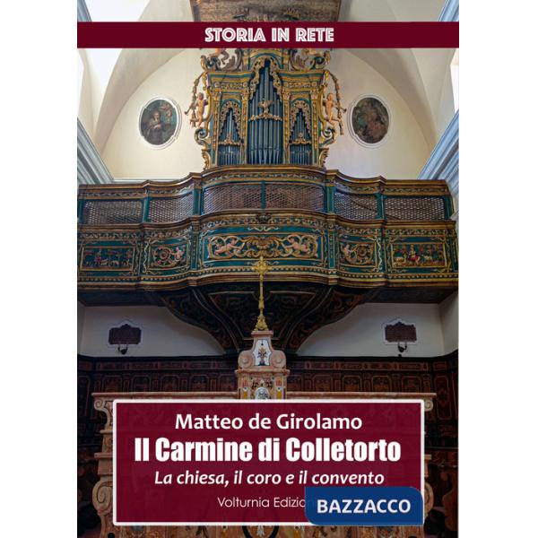 Carmine di Colletorto. La chiesa, il coro e il convento (il)