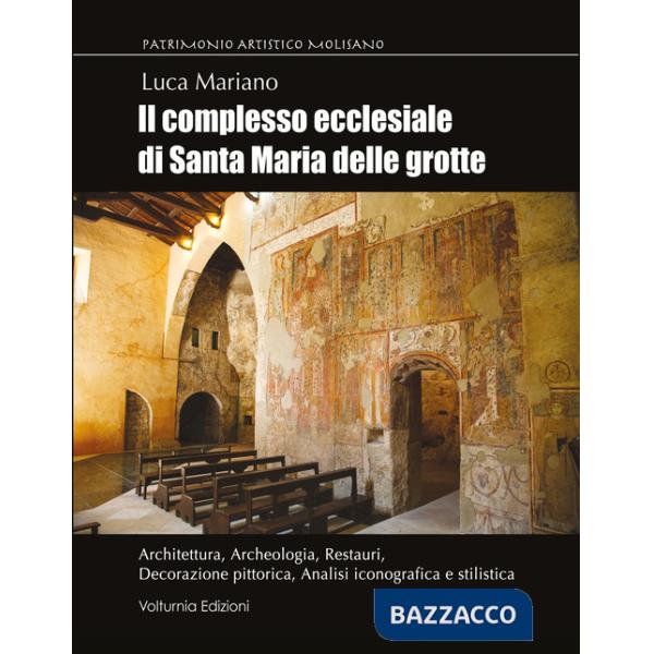 Complesso ecclesiale di Santa Maria delle Grotte. Architettura, archeologia, restauri, decorazione pittorica, analisi iconografi