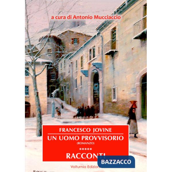 Francesco Jovine. Un uomo provvisorio e racconti. Ediz. speciale