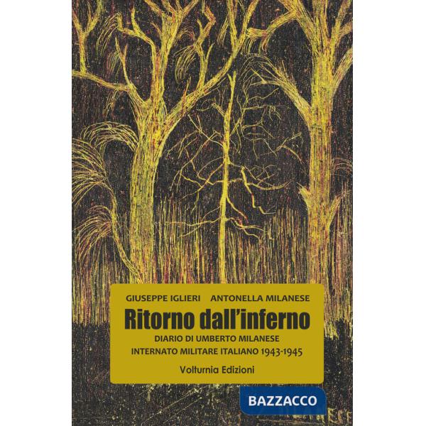 Ritorno dall'inferno. Diario di Umberto Milanese Internato Militare Italiano 1943-1945