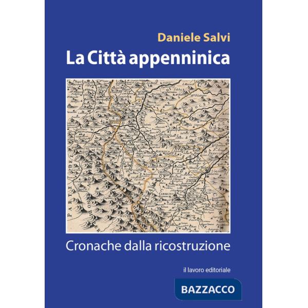 Città appenninica. Cronache dalla ricostruzione (La)