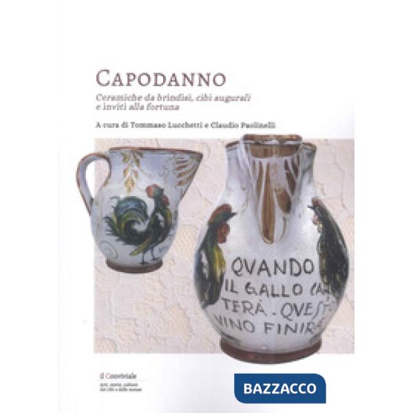 Capodanno. Ceramiche da Brindisi, cibi augurali e inviti alla fortuna