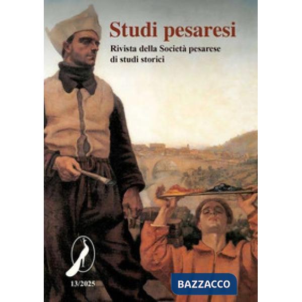 Studi pesaresi. Rivista della Società pesarese di studi storici (2025). Vol. 13