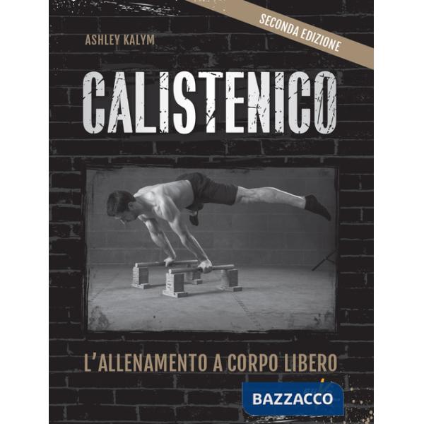 Calistenico. L'allenamento a corpo libero