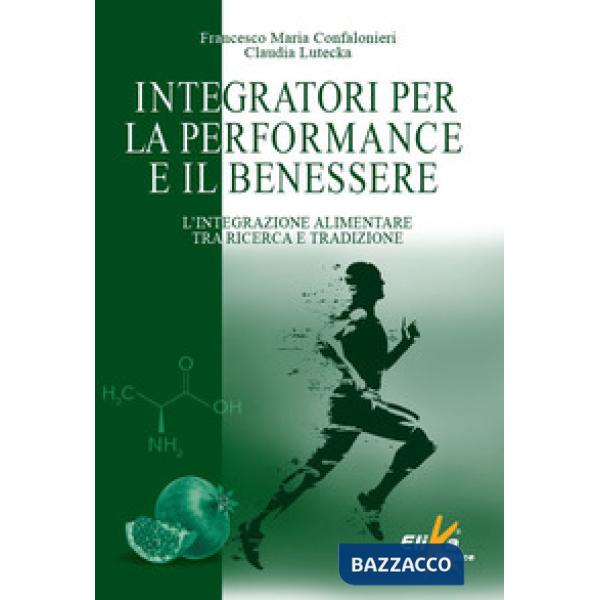 Integratori per la performance e il benessere. L'integrazione alimentare tra ricerca e tradizione