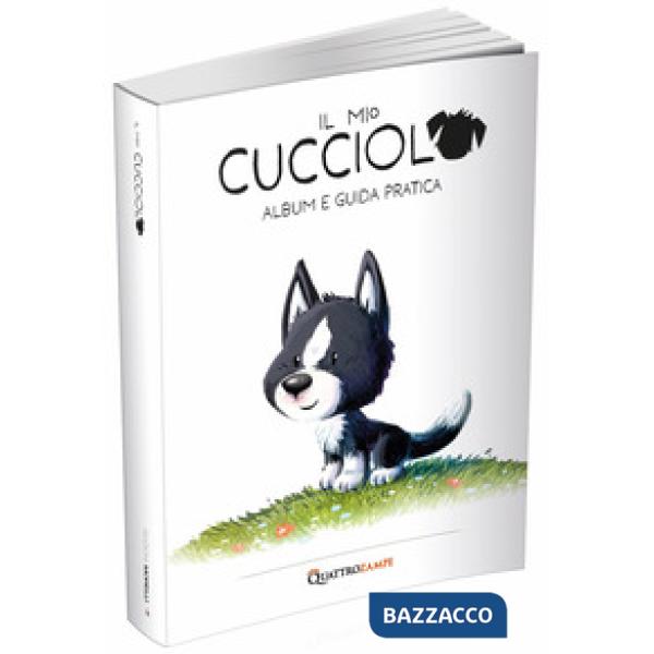 Mio cucciolo. Cane. Album e guida pratica (Il)