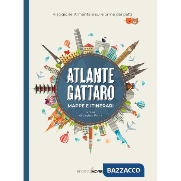 Atlante gattaro. Mappe e itinerari. Viaggio sentimentale sulle orme dei gatti