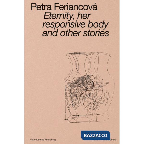 Eternity, her responsive body and other stories. Ediz. italiana e inglese